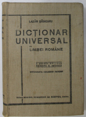 DICTIONAR UNIVERSAL AL LIMBII ROMANE de LAZAR SAINEANU, A SASEA EDITIE REVAZUTA SI ADAUGITA foto