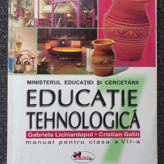 EDUCATIE TEHNOLOGICA MANUAL PENTRU CLASA A VII-A - Lichiardopol, Galin