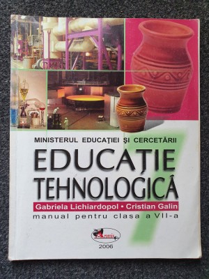 EDUCATIE TEHNOLOGICA MANUAL PENTRU CLASA A VII-A - Lichiardopol, Galin foto