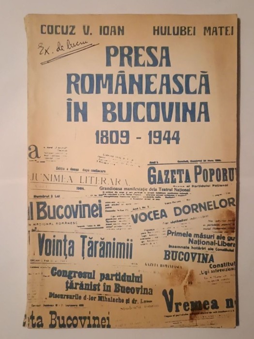 Cocuz V. Ioan; Hulubei Matei - Presa rom&acirc;nească &icirc;n Bucovina 1809-1944