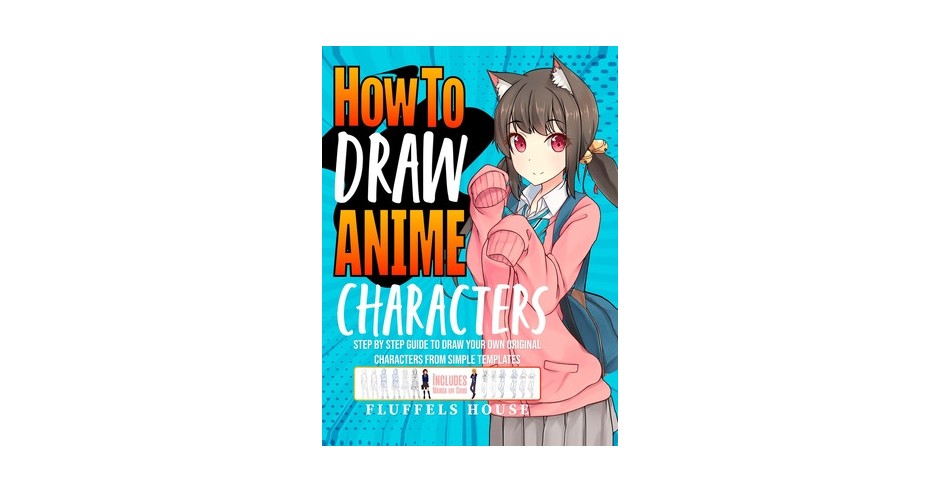 How to Draw Anime Characters: Step by Step Guide to Draw Your Own ...