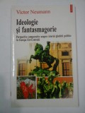 Ideologie si fantasmagorie - Victor Neumann