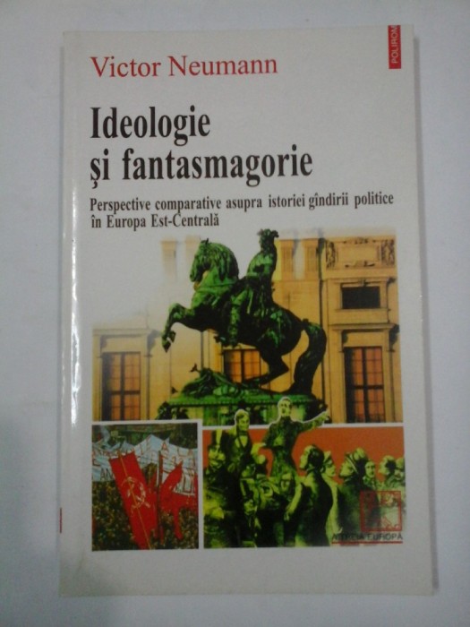 Ideologie si fantasmagorie - Victor Neumann