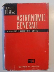 Astronomie generale / P. Bakouline, E. Kononovitch, V. Moroz