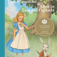 Alice în Ţara Minunilor & Alice în Ţara din Oglindă - Paperback brosat - Lewis Carroll - Curtea Veche