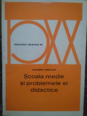 Nazareno Padellaro - Scoala medie si problemele ei didactice (editia 1972) foto