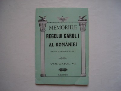 Memoriile regelui Carol I al Romaniei (de un martor ocular) (volumul VI) foto