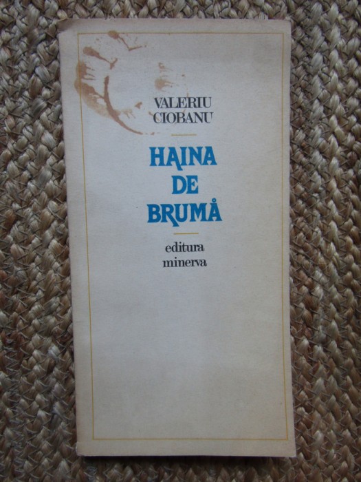 Valeriu Ciobanu - Haina de bruma CU DEDICATIE SI AUTOGRAF