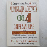 ALIMENTATIA ADECVATA CELOR 4 GRUPE SANGVINE-DR.PETER J.D&#039;ADAMO-2001 X2.