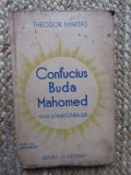 CONFUCIUS BUDA MAHOMED - VIATA SI INVATATURA LOR - THEODOR MARTAS ED II A 1939