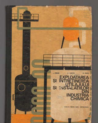 C9347 EXPLOATAREA INTRETINEREA UTILAJULUI INSTALATIILOR INDUSTRIA CHIMICA STELEA foto