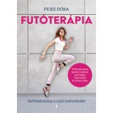 Fut&oacute;ter&aacute;pia - Testmozg&aacute;ssal a lelki eg&eacute;szs&eacute;g&eacute;rt - Fejes D&oacute;ra
