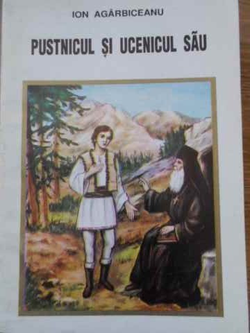 PUSTNICUL SI UCENICUL SAU-ION AGARBICEANU-264332