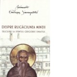 Despre rugaciunea mintii. Talcuire la Sfantul Grigorie Sinaitul - Ierom. Agapie Corbu, Emilianos Simonopetritul Arhim