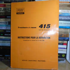 INSTRUCTIUNI PENTRU REPARATII * TRACTOR PE ROTI FIAT 415 , SERIA DIAMANT , 1965