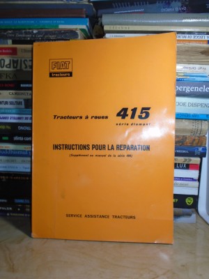 INSTRUCTIUNI PENTRU REPARATII * TRACTOR PE ROTI FIAT 415 , SERIA DIAMANT , 1965 foto