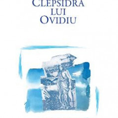 Clepsidra lui Ovidiu - Mirel Talos