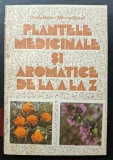 Plantele medicinale si aromatice de la A la Z - Ovidiu Bojor si Mircea Alexan Contine dedicatie si semnaturile autorilor.