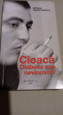 Cioaca - diabolic sau nevinovat ? de Adriana Oprea Popescu foto