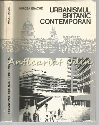 Urbanismul Britanic Contemporan - Mircea Enache - Tiraj: 7200 Exemplare