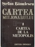 Stefan Banulescu - Cartea milionarului. Cartea de la metopolis (editia 1977)