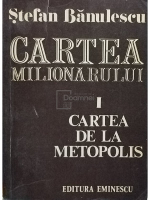 Stefan Banulescu - Cartea milionarului. Cartea de la metopolis (editia 1977) foto