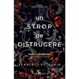 Un strop de distrugere. Volumul 2 din seria Hades X Persefona - Scarlett St. Clair