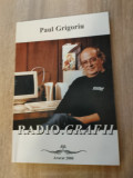 Paul Grigoriu (autograf) - Radio.Grafii 1969-1989 (Editura Ararat, 2000)