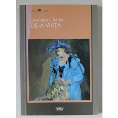 DE - A VIATA de GHEORGHE PAUN , ilustratii de CUCU URECHE , VERSURI , 2009