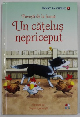 UN CATELUS NEPRICEPUT de HEATHER AMERY, ilustratii de STEPHEN CARTWRIGHT , SERIA &amp;#039;&amp;#039; POVESTI DE LA FERMA &amp;#039;&amp;#039; , 2018 foto