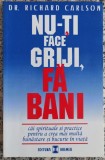 Nu-ti face griji, fa bani - Dr. Richard Carlson