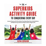 The Superkids Activity Guide to Conquering Every Day