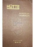Remus Radulet - Hutte - Manualul inginerului, vol. 1 (Editia: 1947)