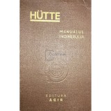 Remus Radulet - Hutte - Manualul inginerului, vol. 1 (Editia: 1947)