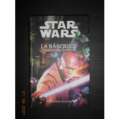 MATTHEW STOVER - STAR WARS. LA RASCRUCE. RAZBOIUL CLONELOR (2005, ed. cartonata)