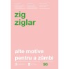 Alte motive pentru a zambi - Zig Ziglar, Curtea Veche. Carte de psihologie motivationala. Inspiratie si dezvoltare personala