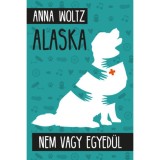 Alaska - Nem vagy egyed&uuml;l - Anna Woltz