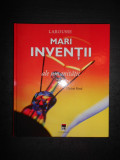 MICHEL RIVAL - MARI INVENTII ALE UMANITATII. LAROUSSE (2008, editie cartonata)