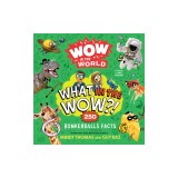 Wow in the World: What in the Wow?!: 250 Bonkerballs Facts