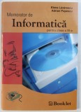 MEMORATOR DE INFORMATICA PENTRU CLASA A XI - A de ELENA LAZARESCU si ADRIAN POPESCU , 2004