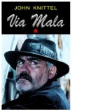 Via Mala - volumul 1 - John Knittel