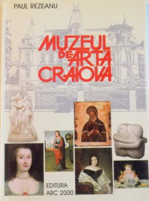 MUZEUL DE ARTA CRAIOVA de PAUL REZEANU, GHID, EDITIE REVAZUTA SI ADAUGITA, 2001 foto