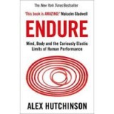 Endure: Mind, Body and the Curiously Elastic Limits of Human Performance