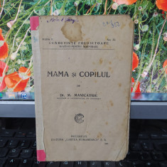 M. Manicatide, Mama și copilul, editura Cartea Românească București c. 1935, 177