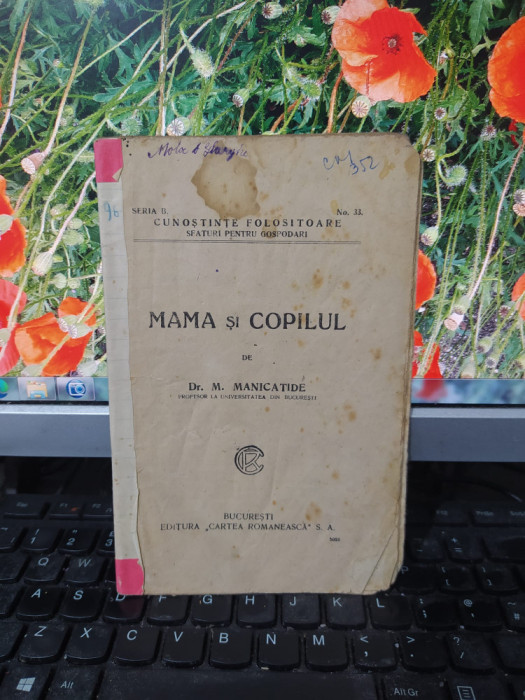 M. Manicatide, Mama și copilul, editura Cartea Rom&acirc;nească București c. 1935, 177