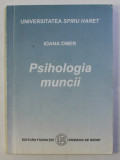 PSIHOLOGIA MUNCII de IOANA OMER , 2003