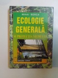 Ecologie Generala si Protectia Mediului - Mihai Berca, 2000, 435 pagini, Editura Ceres - Carte Biologie