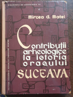 Mircea D. Matei - Contributii arheologice la istoria orasului Suceava foto
