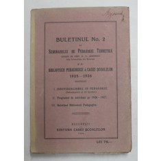 BULETINUL NO.2 AL SEMINARULUI DE PEDAGOGIE TEORETICA SI AL BIBLIOTECII PEDAGOGICE A CASEI SCOALELOR 1925-1926 de G.G. ANTONESCU 1926,