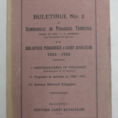 BULETINUL NO.2 AL SEMINARULUI DE PEDAGOGIE TEORETICA SI AL BIBLIOTECII PEDAGOGICE A CASEI SCOALELOR 1925-1926 de G.G. ANTONESCU 1926,